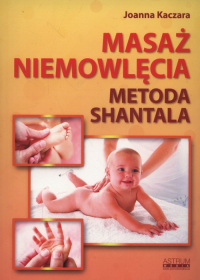Masaż niemowlęcia Metoda Shantala - Joanna Kaczara | mała okładka