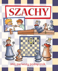 Szachy Mój pierwszy podręcznik - Ferenc Halász, Zoltán Géczi | mała okładka