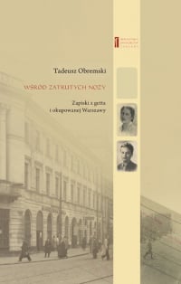 Wśród zatrutych noży Zapiski z getta i okupowanej Warszawy - Tadeusz Obremski | mała okładka