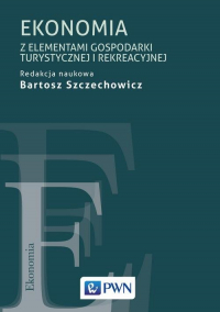 Ekonomia z elementami opisu gospodarki turystycznej i rekreacyjnej - Bartosz Szczechowicz | mała okładka