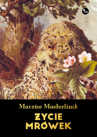 Życie mrówek - Maeterlinck Maurice | mała okładka