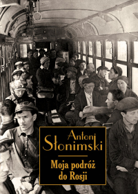 Moja podróż do Rosji - Antoni Słonimski | mała okładka