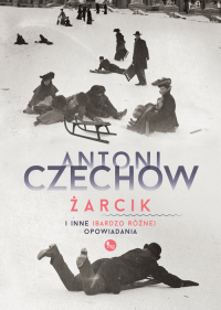 Żarcik i inne (bardzo różne) opowiadania - Antoni Czechow | mała okładka