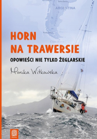 Horn na trawersie Opowieści nie tylko żeglarskie - Monika Witkowska | mała okładka