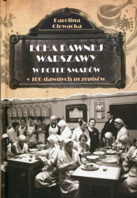 Echa dawnej Warszawy Tom 8 W kotle smaków + 100 dawnych przepisów - Głowacka Karolina | mała okładka