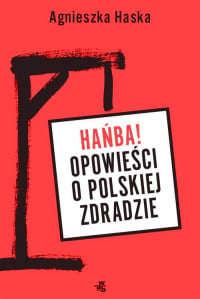 Hańba! Opowieści o polskiej zdradzie - Agnieszka Haska | mała okładka