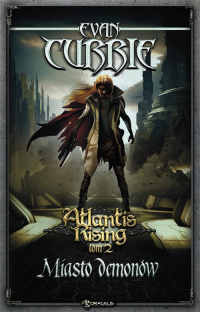 Atlantis Rising Tom 2. Miasto demonów - Evan Currie | mała okładka