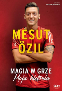 Mesut Ozil Magia w grze Moja historia - Ozil Mesut, Psotta Kai | mała okładka