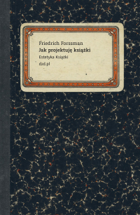 Jak projektuję książki Estetyka książki - Friedrich Forssman | mała okładka