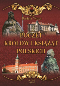 Poczet królów i książąt Polskich - Dariusz Wizor | mała okładka