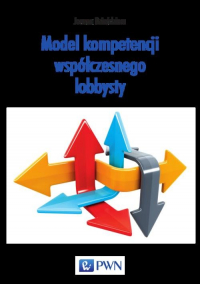 Model kompetencji współczesnego lobbysty - Dzieńdziora Joanna | mała okładka