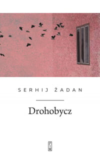 Drohobycz - Serhij Żadan | mała okładka