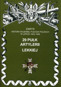 29 pułk artylerii lekkiej Zarys historii wojennej pułków polskich w latach 1943 - 1945 -  | mała okładka