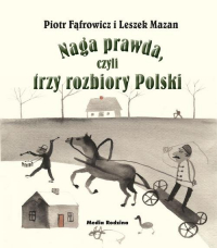 Naga prawda, czyli trzy rozbiory Polski - Mazan Leszek | mała okładka