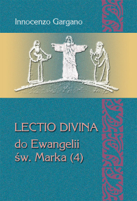 Lectio divina do Ewangelii św. Marka (4) Od kobiety kananejskiej do ślepca z Jerycha (rozdz. 8,27 – 10,52) - Gargano Innocenzo | mała okładka
