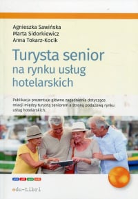 Turysta senior na rynku usług hotelarskich - Sawińska Agnieszka | mała okładka