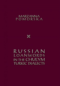 Russian loanwords in the Chulym Turkic dialects - Marzanna Pomorska | mała okładka