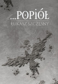 Popiół - Łukasz Szczęsny | mała okładka