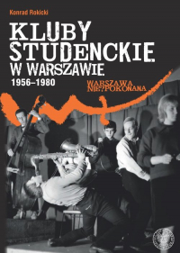 Kluby studenckie w Warszawie 1956-1980 - Konrad Rokicki | mała okładka