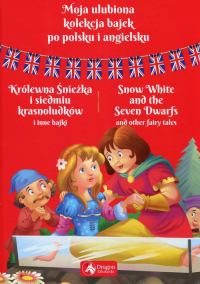 Moja ulubiona kolekcja bajek po polsku i angielsku Królewna Śnieżka i siedmiu krasnoludków i inne bajki -  | mała okładka