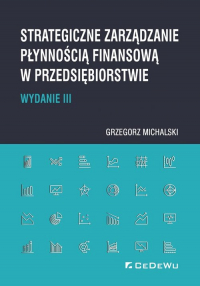 Strategiczne zarządzanie płynnością finansową w przedsiębiorstwie - Grzegorz Michalski | mała okładka