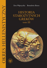 Historia starożytnych Greków Tom 3 Okres hellenistyczny - Bravo Benedetto, Wipszycka Ewa | mała okładka