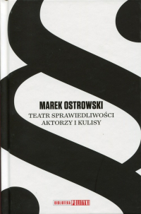 Teatr sprawiedliwości Aktorzy i kulisy - Marek Ostrowski | mała okładka