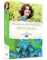 Rok na Kwiatowej Tom 4 Owoce miłości - Karolina Wilczyńska | mała okładka