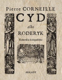 Cyd albo Roderyk Komedia hiszpańska - Pierre Corneille | mała okładka