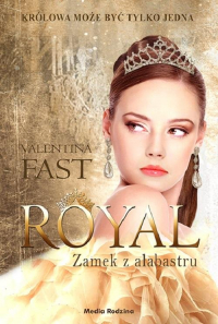 Royal Zamek z alabastru - Valentina Fast | mała okładka