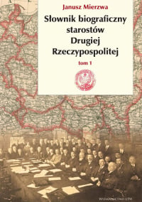 Słownik biograficzny starostów Drugiej Rzeczypospolitej - Mierzwa Janusz | mała okładka