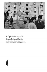 Błoto słodsze niż miód Głosy komunistycznej Albanii - Małgorzata Rejmer | mała okładka