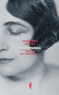 Berezowska Nagość dla wszystkich - Małgorzata Czyńska | mała okładka