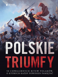 Polskie triumfy. 50 chwalebnych bitew z naszej historii - Autor zbiorowy | mała okładka