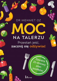 Moc na talerzu Przestań jeść, zacznij się odżywiać - Mehmet Oz | mała okładka
