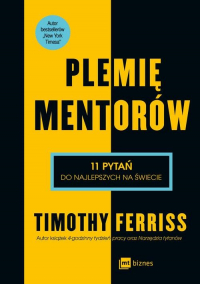 Plemię Mentorów 11 pytań do najlepszych na świecie - Ferriss Timothy | mała okładka