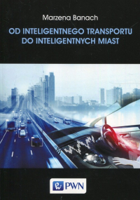 Od inteligentnego transportu do inteligentnych miast - Marzena Banach | mała okładka