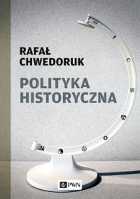 Polityka historyczna - Rafał Chwedoruk | mała okładka