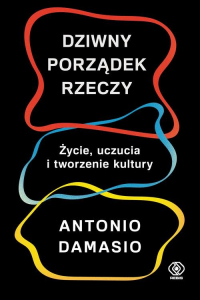 Dziwny porządek rzeczy - Antonio Damasio | mała okładka