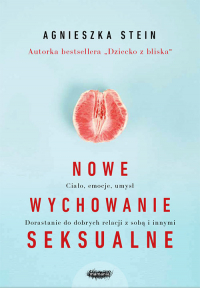 Nowe wychowanie seksualne - Agnieszka Stein | mała okładka