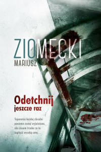 Odetchnij jeszcze raz - Mariusz Ziomecki | mała okładka