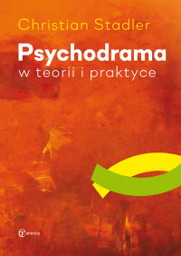 Psychodrama w teorii i praktyce - Christian Stadler | mała okładka