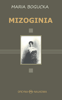Mizoginia - Maria Bogucka | mała okładka