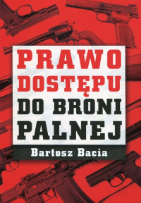 Prawo dostępu do broni palnej - Bartosz Bacia | mała okładka