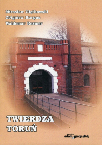 Twierdza Toruń - Giętkowski Mirosław, Karpus Zbigniew, Rezmer Waldemar | mała okładka
