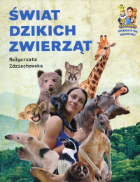 Świat dzikich zwierząt - Małgorzata Zdziechowska | mała okładka