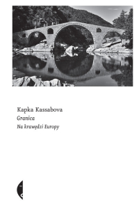 Granica Na krawędzi Europy - Kapka Kassabova | mała okładka
