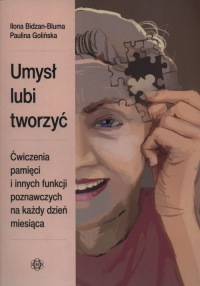 Umysł lubi tworzyć Ćwiczenia pamięci i innych funkcji poznawczych na każdy dzień miesiąca - Bidzan-Bluma Ilina Golińska Paulina | mała okładka