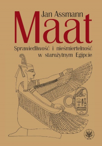 Maat. Sprawiedliwość i nieśmiertelność w starożytnym Egipcie - Jan Assmann | mała okładka