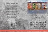 Praca organiczna i etos regionalny Wielkopolan Szkice politologiczno-regionalistyczne - Ryszard Kowalczyk | mała okładka